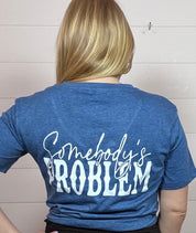 Somebody's Problem Tee